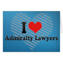 I Love Admiralty Lawyers Greeting Card