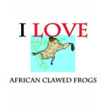 I Love African Clawed Frogs t-shirts