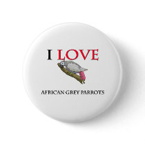 I Love African Grey Parrots Pins