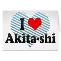 I Love Akita-shi, Japan. Aisuru Akita-Shi, Japan Greeting Card