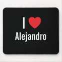 I love Alejandro mousepads