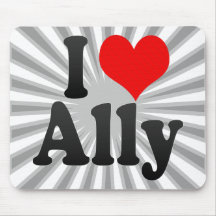 I love Ally Mouse Pads