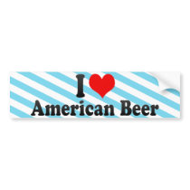 I Love American Beer Bumper Stickers