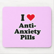 I love anti-anxiety pills mouse pad