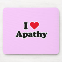 I love apathy