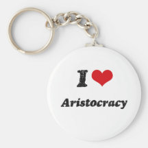 I Love Aristocracy Key Chain