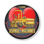 I Love Asphalt Paving Machines Round Magnet