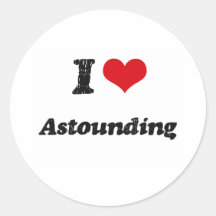 I Love Astounding Round Stickers