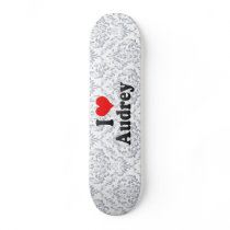 I love Audrey Custom Skate Board