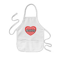 I love Audrey. I love you Audrey. Heart Aprons