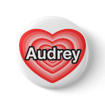 I love Audrey. I love you Audrey. Heart