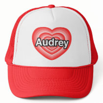 I love Audrey. I love you Audrey. Heart