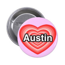 I love Austin. I love you Austin. Heart Pinback Buttons