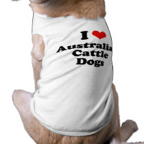 I Love Australian Cattle dogs