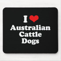 I Love Australian Cattle dogs