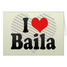 I Love Baila Card