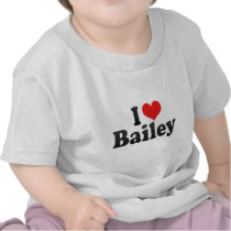 I Love Bailey Shirt