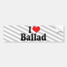 I Love Ballad Bumper Sticker