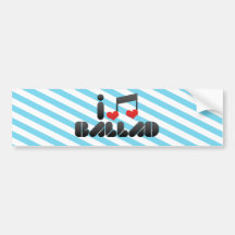 I Love Ballad Bumper Stickers