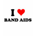 I Love Band Aids t-shirts