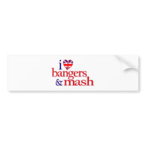 I Love Bangers And Mash