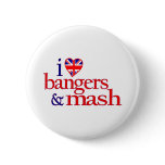 I Love Bangers And Mash buttons