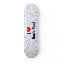 I love Bank Pool Skateboard Deck
