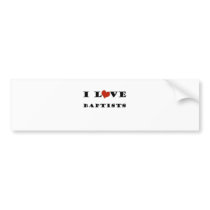 I Love Baptists Bumper Stickers