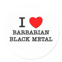 I Love Barbarian Black Metal