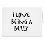 I Love Being A Bully cards