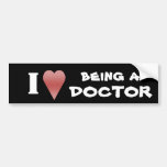 I love being a doctor bumper sticker bumper stickers