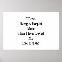 I Love Being A Harpist More Than I Ever Loved My E Poster
