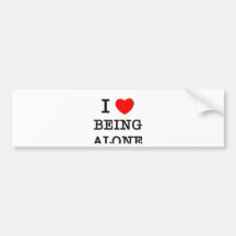 I Love Being Alone Bumper Stickers