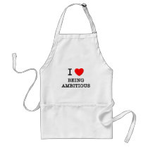 I Love Being Ambitious Aprons