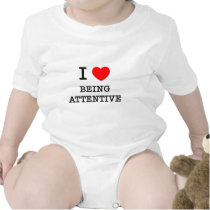 I Love Being Attentive
