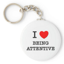 I Love Being Attentive