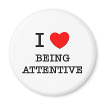 I Love Being Attentive