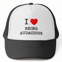 I Love Being Audacious