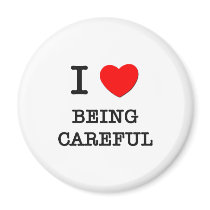 I Love Being Careful