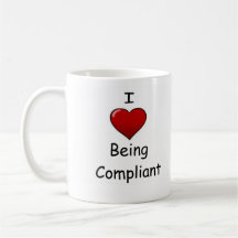 I Love Being Compliant Coffee Mug