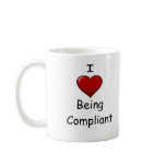 I Love Being Compliant mugs