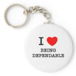 I Love Being Dependable keychains