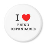 I Love Being Dependable magnets