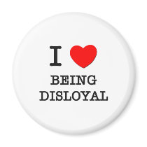 I Love Being Disloyal