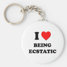 I love Being Ecstatic Keychains