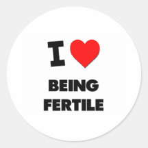 I Love Being Fertile Round Stickers