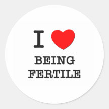I Love Being Fertile Stickers