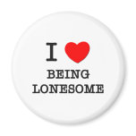 I Love Being Lonesome magnets