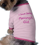I Love Being Mummy's Girl Dog Tee