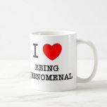 I Love Being Phenomenal Mug